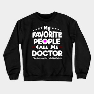 My Favorite People Call Me Doctor Crewneck Sweatshirt